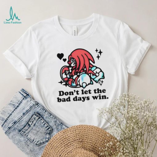 Knuckles don’t let the bad days win shirt
