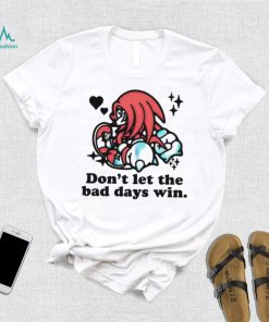 Knuckles don’t let the bad days win shirt