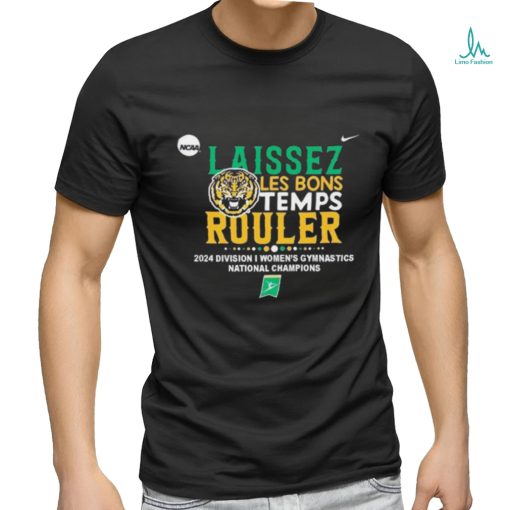 LSU Tigers Nike Laissez Les Bons Temps Rouler 2024 NCAA Women’s Gymnastics National Champions Shirt