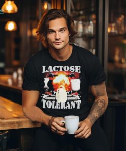 Lactose Tolerant t shirt