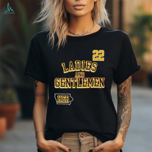 Ladies and Gentlemen Her Caitlin Clark 22 Iowa shirt