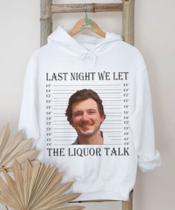 Last Night We Let The Liquor Talk Mugshot shirt