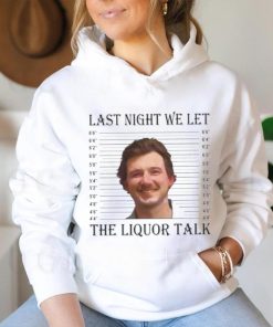 Last Night We Let The Liquor Talk Mugshot shirt