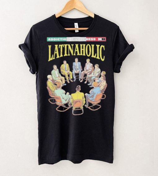 Latinaholic Addiction Awareness MM T shirts