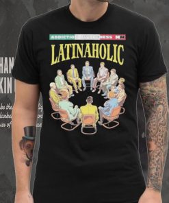 Latinaholic Addiction Awareness MM T shirts