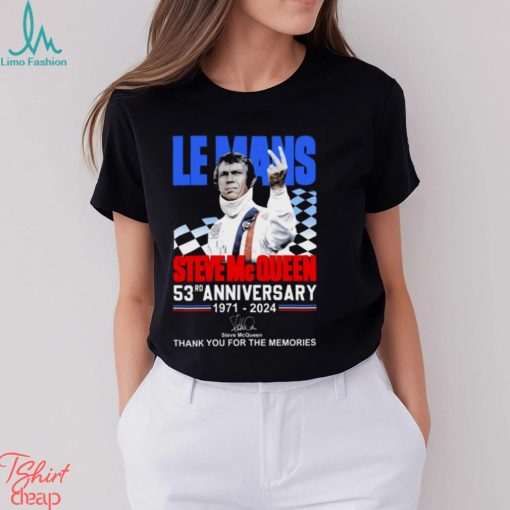 Le Mans Steve Mc Queen 53rd Anniversary 1971 2024 Thank You For The Memories T Shirt