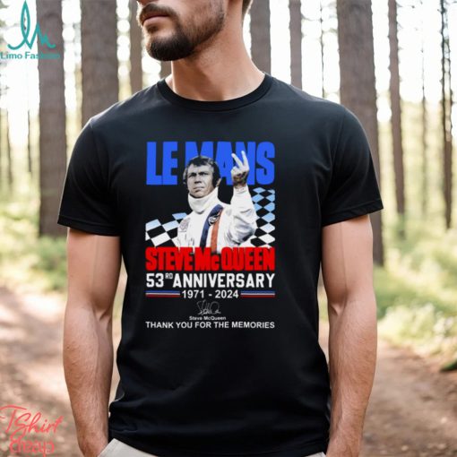 Le Mans Steve Mc Queen 53rd Anniversary 1971 2024 Thank You For The Memories T Shirt