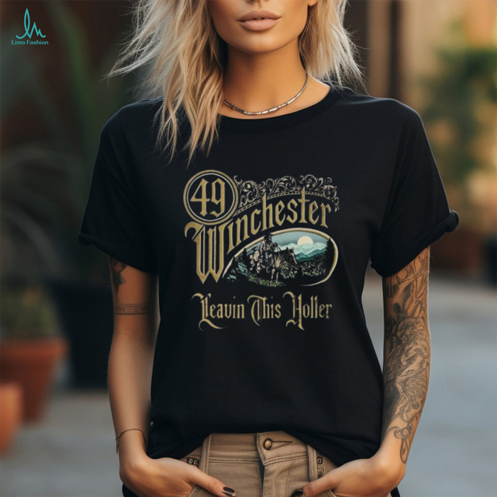 Leavin This Holler 49 Winchester Shirt Leavin This Holler 49 Winchester Shirt
