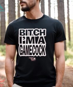 Let Em' Fuckin Know Bitch I'm A Gamecock T Shirt