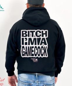 Let Em' Fuckin Know Bitch I'm A Gamecock T Shirt