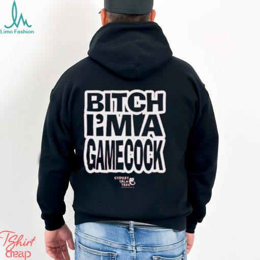 Let Em’ Fuckin Know Bitch I’m A Gamecock T Shirt