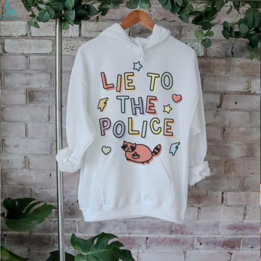 Lie To The Police Cat 2024 Shirt