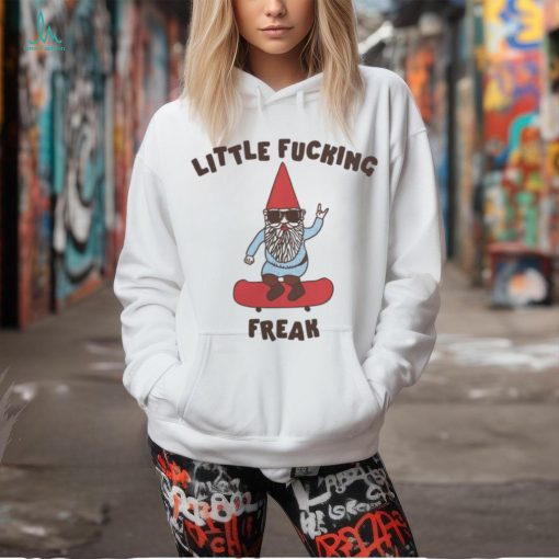 Little F Freak Gnome Unisex Tee Got Funny Merch shirt