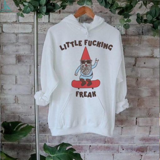 Little F Freak Gnome Unisex Tee Got Funny Merch shirt