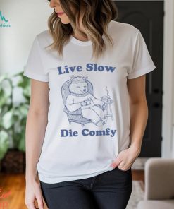 Live Slow Die Comfy T Shirt