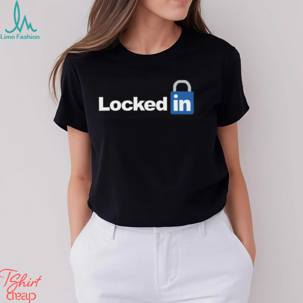 Locked In Shirt Locked In Shirt