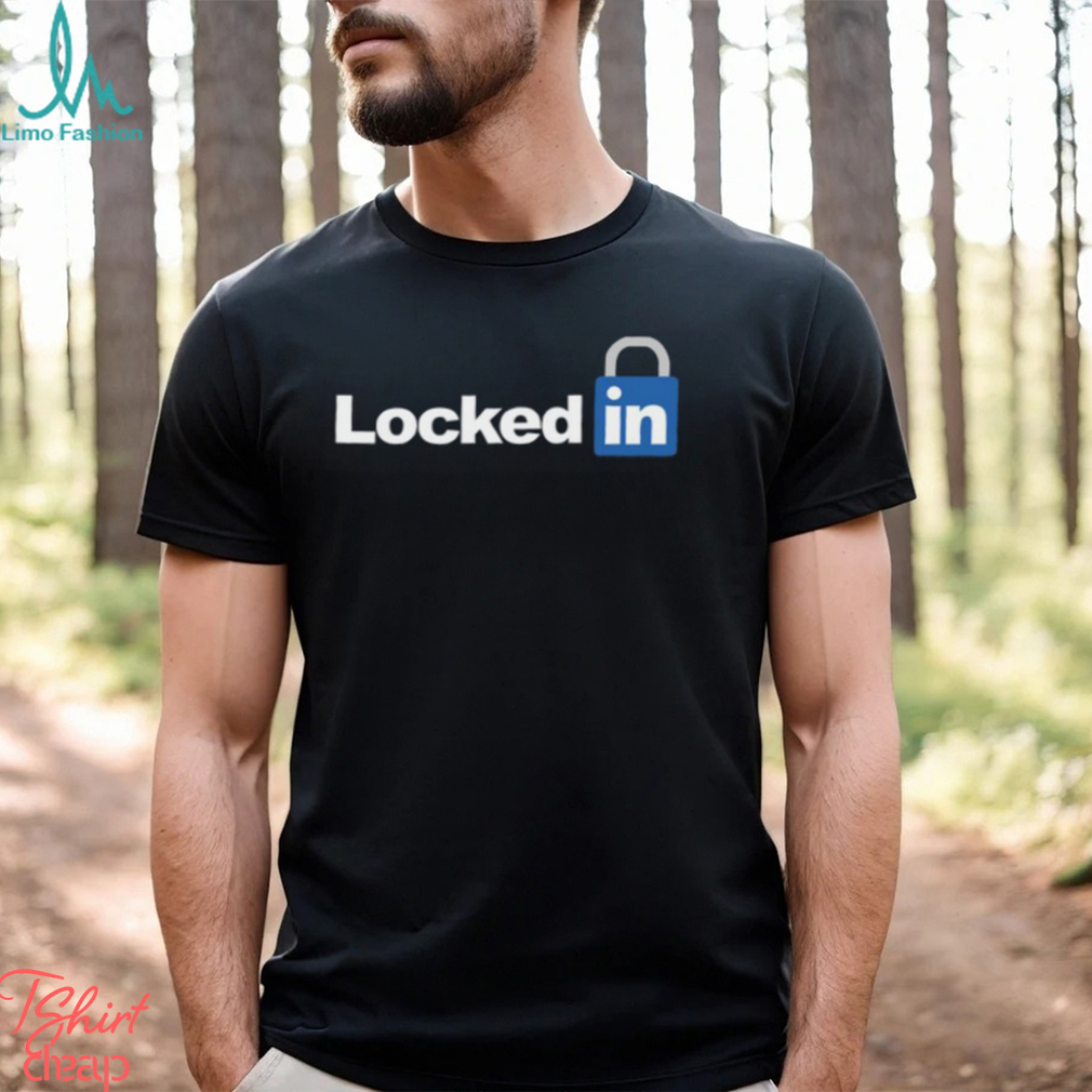 Locked In Shirt Locked In Shirt