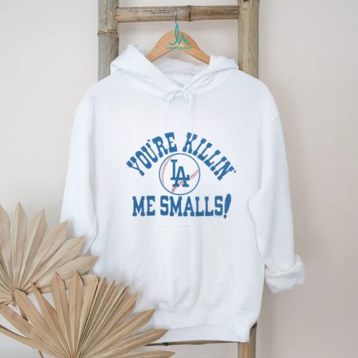 Los Angeles Dodgers You're Killin' Me Smalls shirt