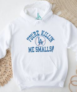 Los Angeles Dodgers You're Killin' Me Smalls shirt