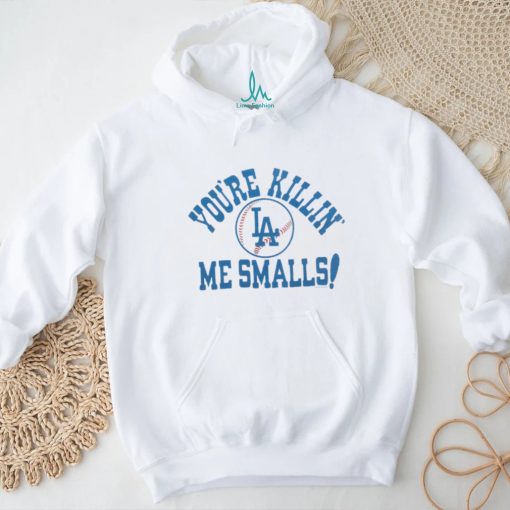 Los Angeles Dodgers You're Killin' Me Smalls shirt