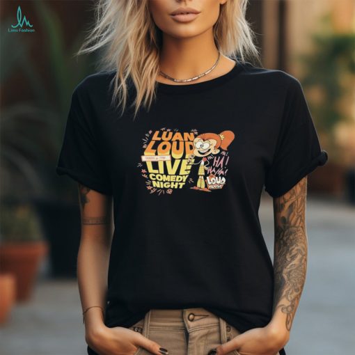 Luan loud live comedy night shirt