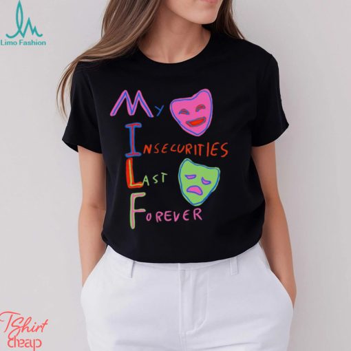 MILF My Insecurities Last Forever shirt