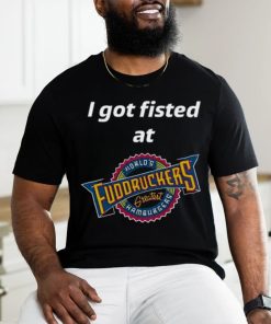 Magills I Got Fisted At Fuddruckers World's Greatest Hamburgers Shirt
