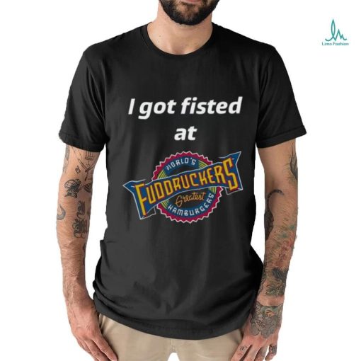 Magills I Got Fisted At Fuddruckers World’s Greatest Hamburgers Shirt