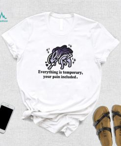 Mamono World Everything Is Temporary Your Pain Included Shirt