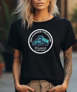 Mariners 2024 Big Dumper Trucking The Dump Yard We’re Got Junk In The Trunk T shirt