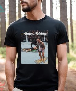 Max Holloway Justin Gaethje Knockout Almost Friday T shirts
