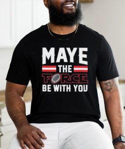 Maye The Force Be With You Shirt