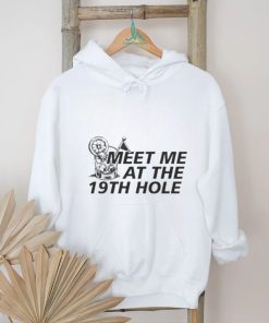 Meet Me At The 19th Hole Shirt