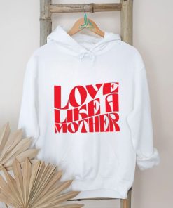 Meghan Markle Love Like A Mother Shirt