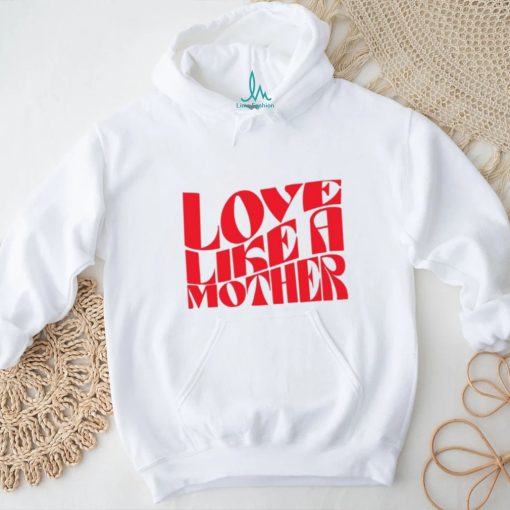 Meghan Markle Love Like A Mother Shirt