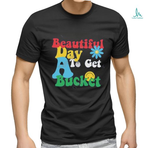 Memphis Grizzlies Beautiful Day To Get A Bucket Tees shirt