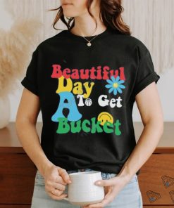 Memphis Grizzlies Beautiful Day To Get A Bucket Tees shirt