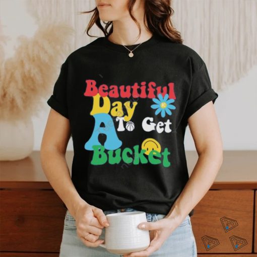 Memphis Grizzlies Beautiful Day To Get A Bucket Tees shirt