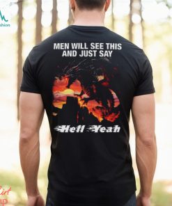 Men Will See This And Just Say Hell Yeah shirt