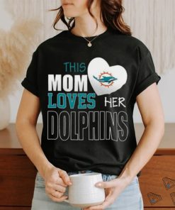 Miami Dolphins Mom Loves Mothers Day T shirt