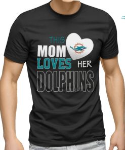 Miami Dolphins Mom Loves Mothers Day T shirt