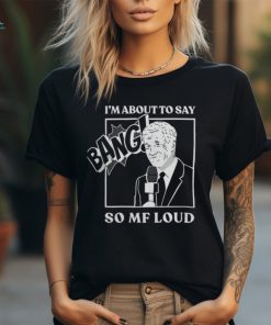 Mike Breen I'M About To Say Bang So Mf Loud Shirt