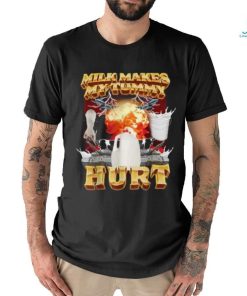 Milk Makes My Tummy Hurt Funny Meme For Men Women T Shirt