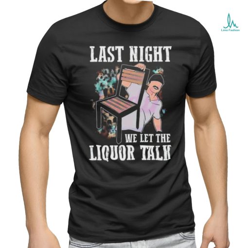 Morgan Wallen Last Night We Let The Liquor Talk T Shirt