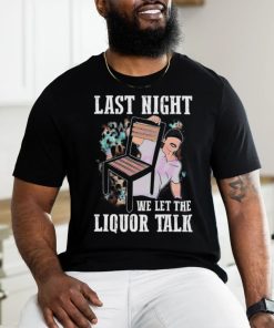 Morgan Wallen Last Night We Let The Liquor Talk T Shirt