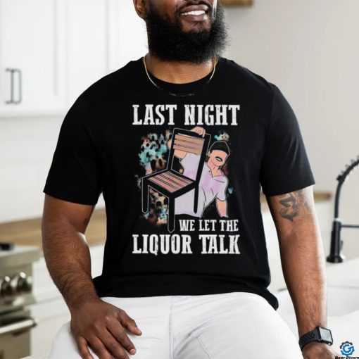 Morgan Wallen Last Night We Let The Liquor Talk T Shirt