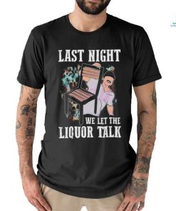 Morgan Wallen Last Night We Let The Liquor Talk T Shirt