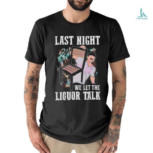 Morgan Wallen Last Night We Let The Liquor Talk T Shirt