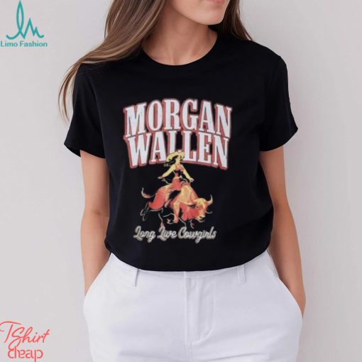 Morgan Wallen Long Live Cowgirls Shirt