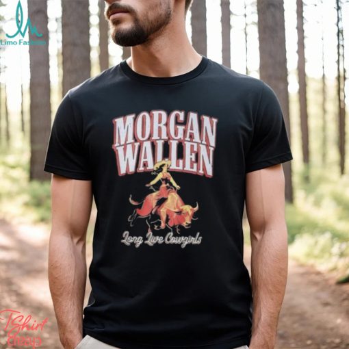 Morgan Wallen Long Live Cowgirls Shirt